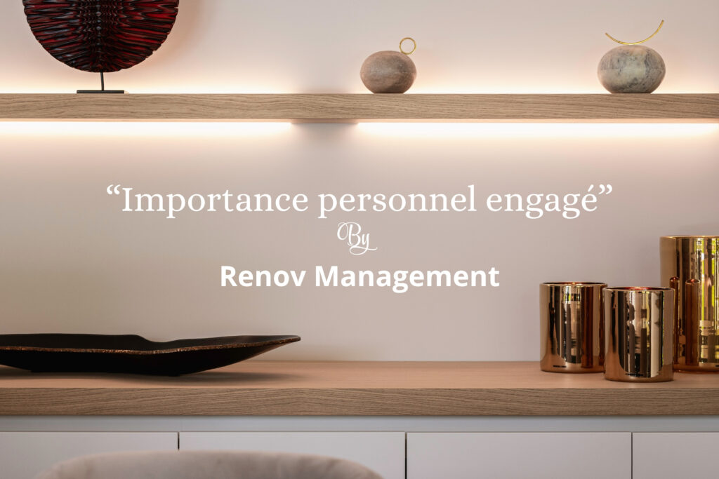Renov Management, c'est une rénovation avec notre personnel engagé